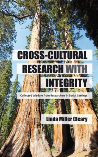 Cross-Cultural Research with Integrity : Collected Wisdom from Researchers in Social Settings, Hardback Book
