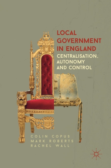 Local Government in England : Centralisation, Autonomy and Control, Hardback Book
