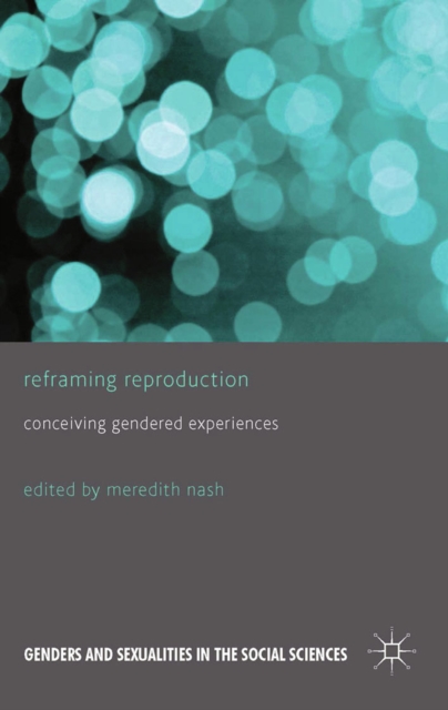 Reframing Reproduction : Conceiving Gendered Experiences, PDF eBook