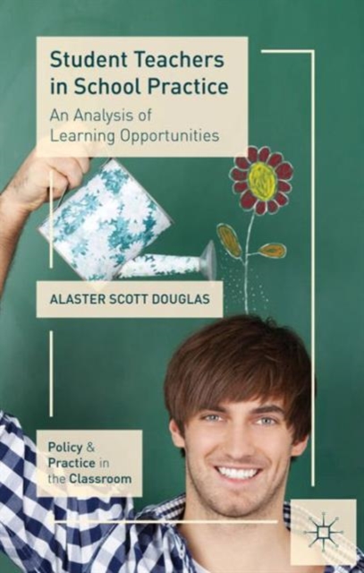Student Teachers in School Practice : An Analysis of Learning Opportunities, Hardback Book