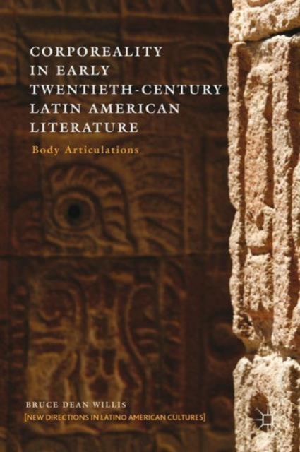 Corporeality in Early Twentieth-Century Latin American Literature : Body Articulations, Hardback Book