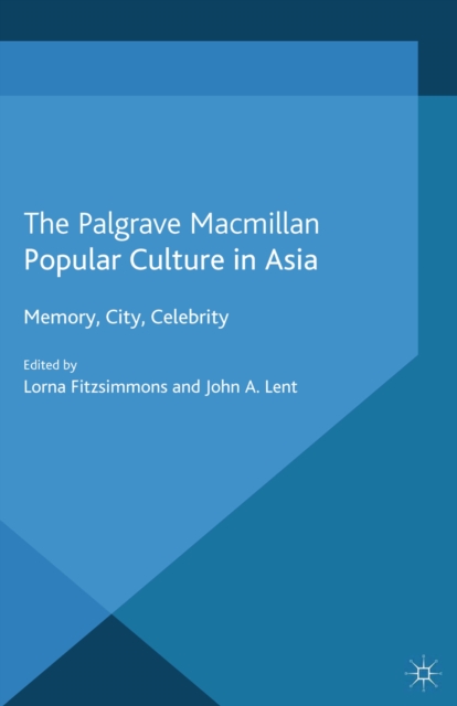 Popular Culture in Asia : Memory, City, Celebrity, PDF eBook