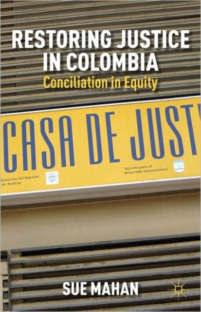 Restoring Justice in Colombia : Conciliation in Equity, Hardback Book