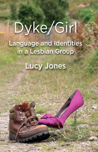 Dyke/Girl: Language and Identities in a Lesbian Group, PDF eBook