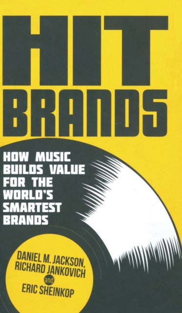 Hit Brands : How Music Builds Value for the World's Smartest Brands, Hardback Book