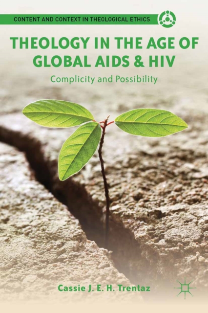 Theology in the Age of Global AIDS & HIV : Complicity and Possibility, PDF eBook