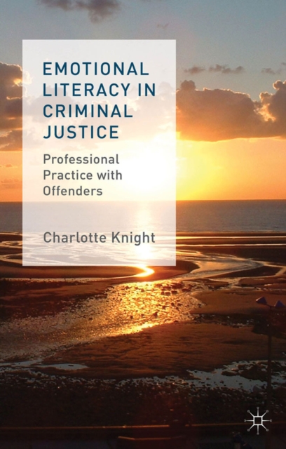 Emotional Literacy in Criminal Justice : Professional Practice with Offenders, PDF eBook