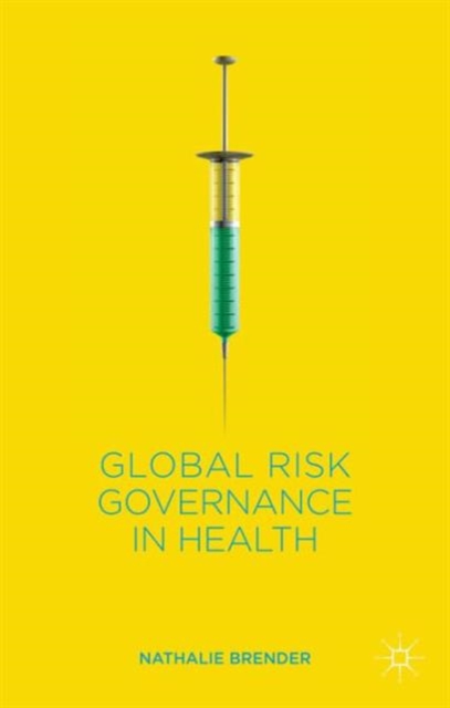 Global Risk Governance in Health, Hardback Book