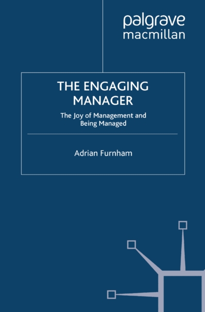 The Engaging Manager : The Joy of Management and Being Managed, PDF eBook