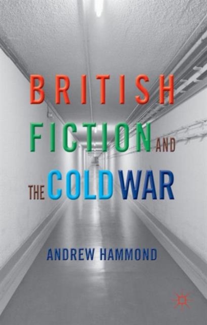 British Fiction and the Cold War, Hardback Book