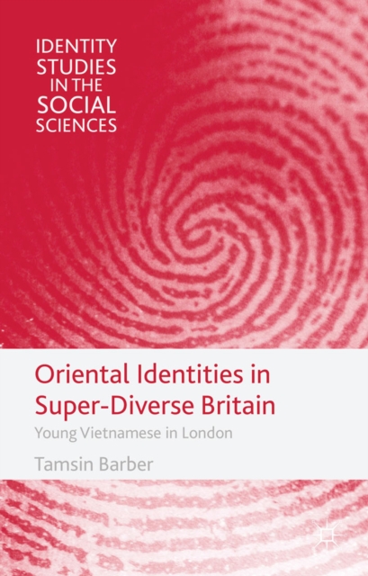 Oriental Identities in Super-Diverse Britain : Young Vietnamese in London, PDF eBook
