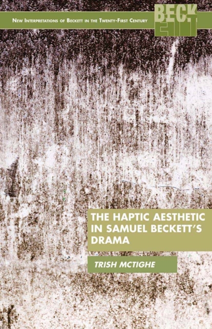The Haptic Aesthetic in Samuel Beckett's Drama, PDF eBook