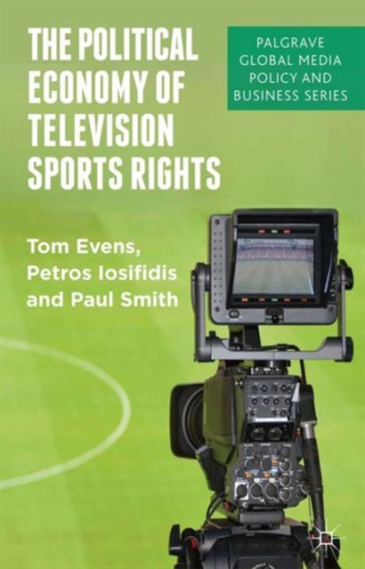 The Political Economy of Television Sports Rights, Hardback Book