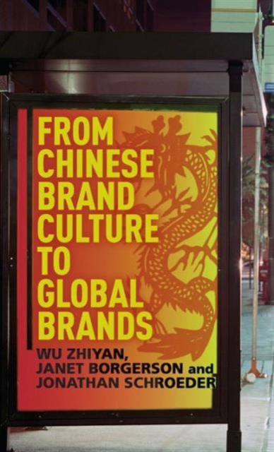 From Chinese Brand Culture to Global Brands : Insights from aesthetics, fashion and history, Hardback Book