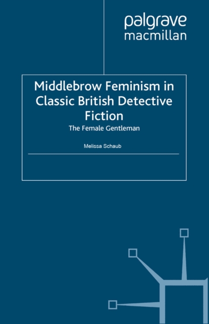 Middlebrow Feminism in Classic British Detective Fiction : The Female Gentleman, PDF eBook