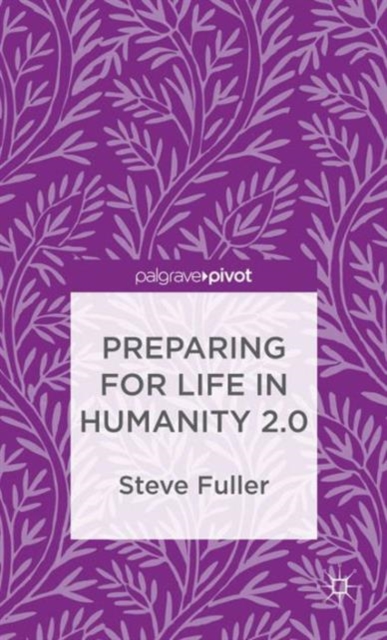 Preparing for Life in Humanity 2.0, Hardback Book