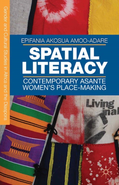 Spatial Literacy : Contemporary Asante Women's Place-making, PDF eBook