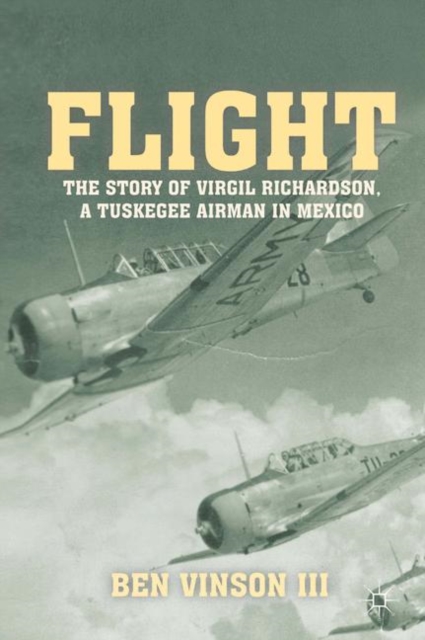 Flight : The Story of Virgil Richardson, A Tuskegee Airman in Mexico, Paperback / softback Book