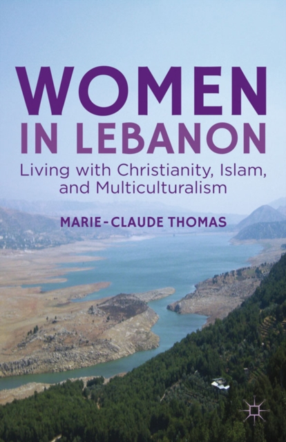 Women in Lebanon : Living with Christianity, Islam, and Multiculturalism, PDF eBook