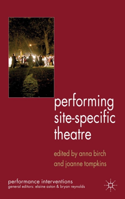 Performing Site-Specific Theatre : Politics, Place, Practice, PDF eBook
