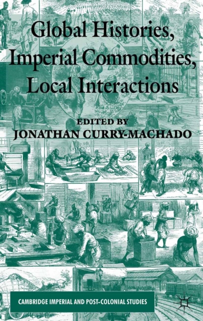 Global Histories, Imperial Commodities, Local Interactions, PDF eBook