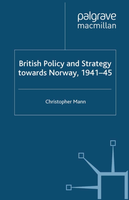 British Policy and Strategy towards Norway, 1941-45, PDF eBook