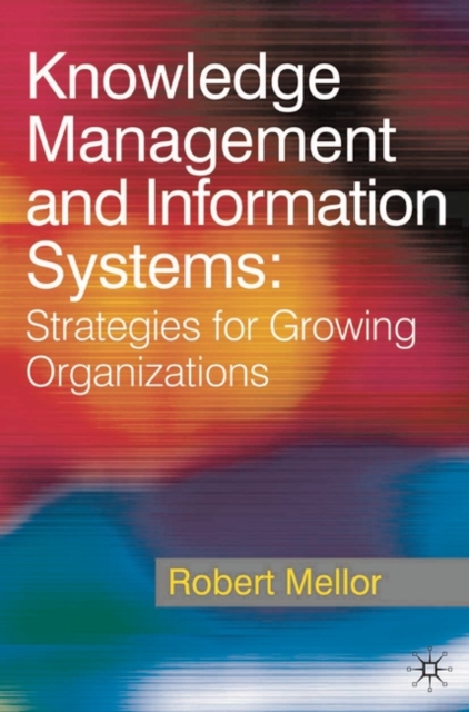 Knowledge Management and Information Systems : Strategies for Growing Organizations, PDF eBook