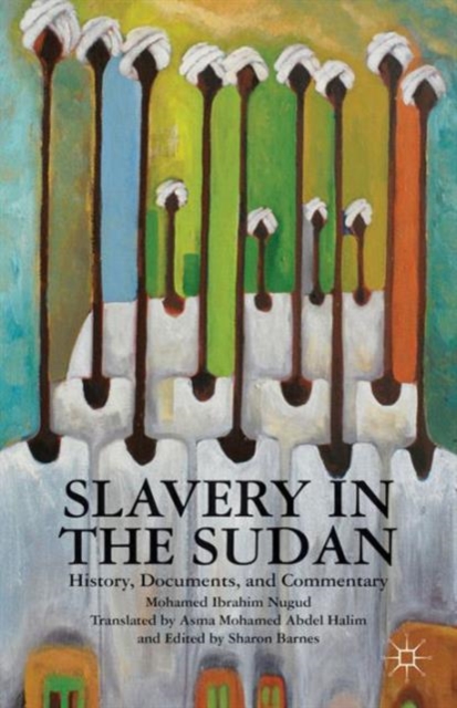 Slavery in the Sudan : History, Documents, and Commentary, Hardback Book