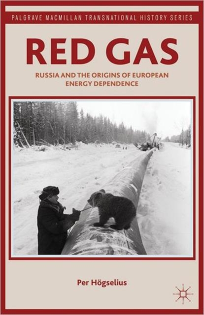 Red Gas : Russia and the Origins of European Energy Dependence, Hardback Book