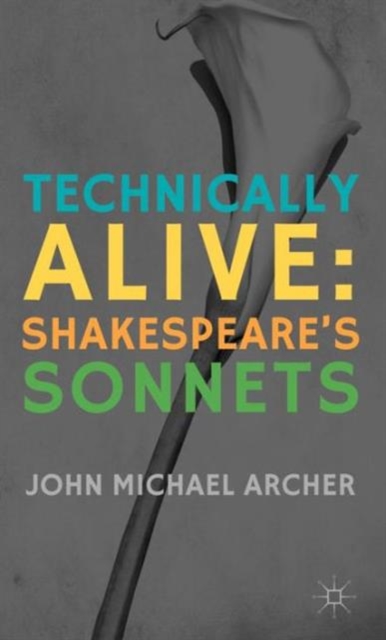 Technically Alive : Shakespeare’s Sonnets, Hardback Book