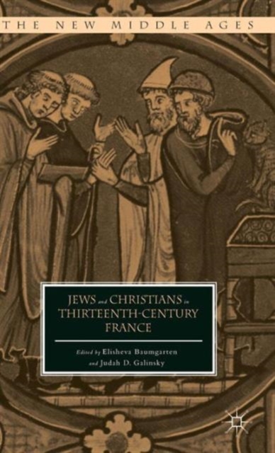 Jews and Christians in Thirteenth-Century France, Hardback Book