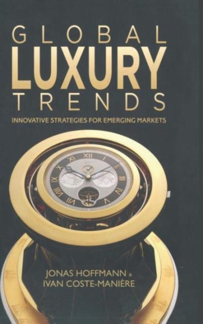 Global Luxury Trends : Innovative Strategies for Emerging Markets, Hardback Book
