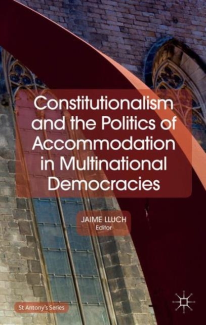 Constitutionalism and the Politics of Accommodation in Multinational Democracies, Hardback Book