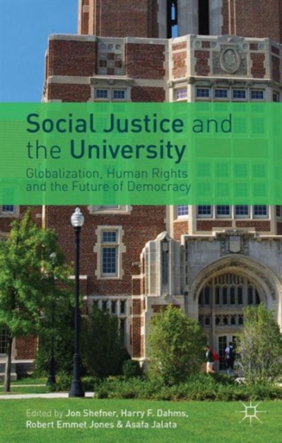 Social Justice and the University : Globalization, Human Rights and the Future of Democracy, Hardback Book