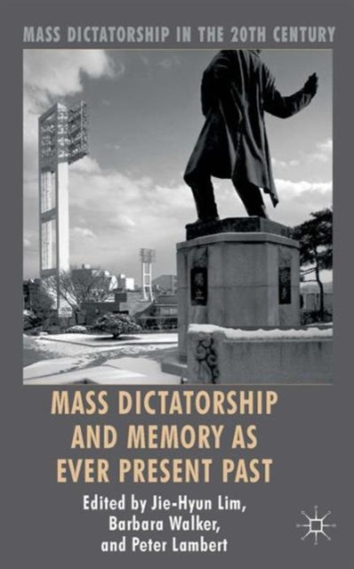 Mass Dictatorship and Memory as Ever Present Past, Hardback Book
