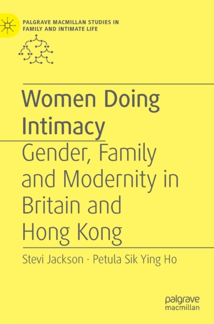 Women Doing Intimacy : Gender, Family and Modernity in Britain and Hong Kong, Hardback Book