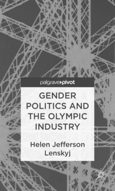 Gender Politics and the Olympic Industry, Hardback Book