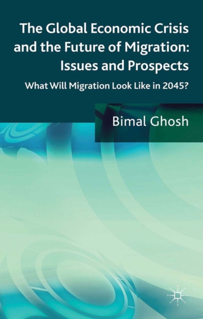 The Global Economic Crisis and the Future of Migration: Issues and Prospects : What will migration look like in 2045?, PDF eBook