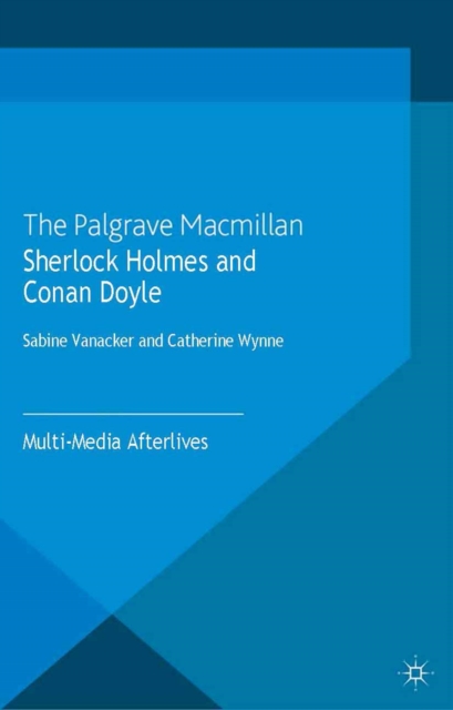 Sherlock Holmes and Conan Doyle : Multi-Media Afterlives, PDF eBook