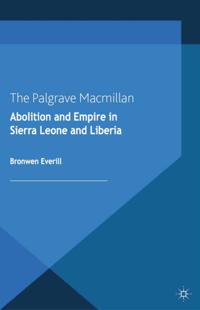 Abolition and Empire in Sierra Leone and Liberia, PDF eBook