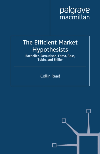 The Efficient Market Hypothesists : Bachelier, Samuelson, Fama, Ross, Tobin and Shiller, PDF eBook