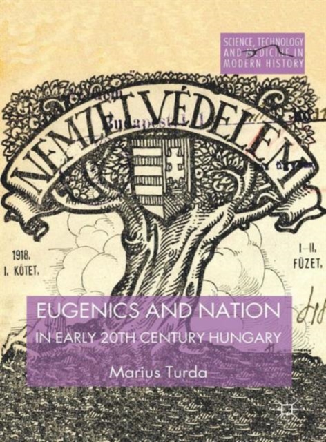 Eugenics and Nation in Early 20th Century Hungary, Hardback Book