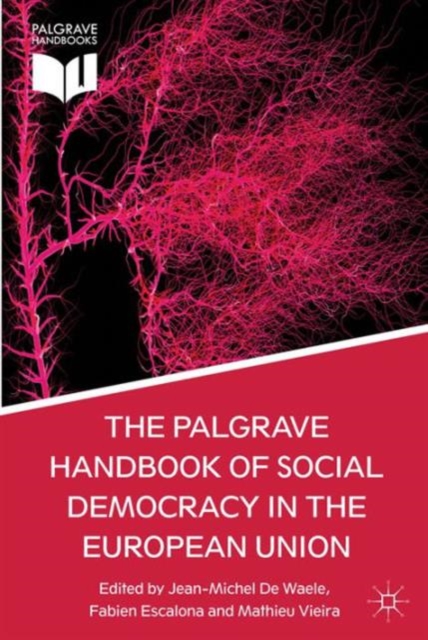 The Palgrave Handbook of Social Democracy in the European Union, Hardback Book