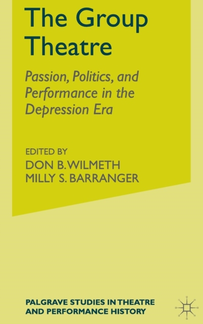 The Group Theatre : Passion, Politics, and Performance in the Depression Era, Hardback Book