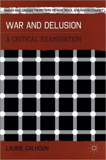 War and Delusion : A Critical Examination, Hardback Book