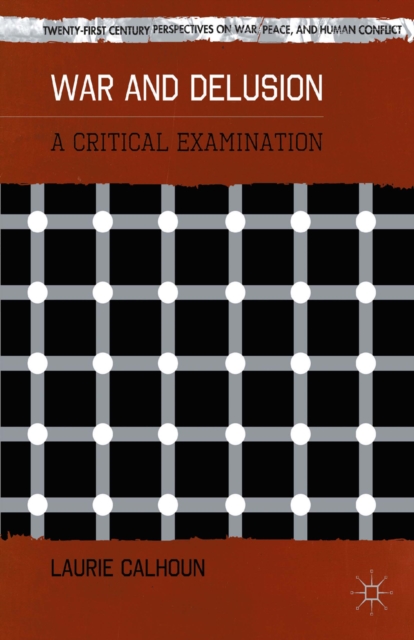 War and Delusion : A Critical Examination, PDF eBook
