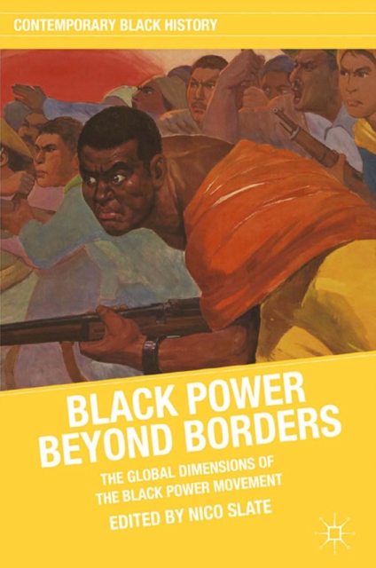 Black Power Beyond Borders : The Global Dimensions of the Black Power Movement, PDF eBook