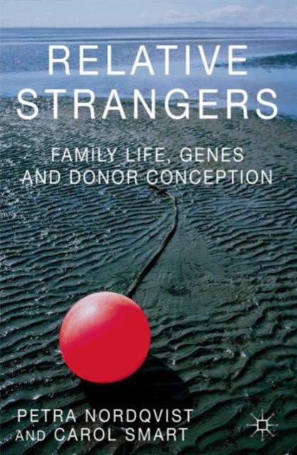 Relative Strangers: Family Life, Genes and Donor Conception, Hardback Book