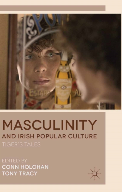 Masculinity and Irish Popular Culture : Tiger's Tales, PDF eBook