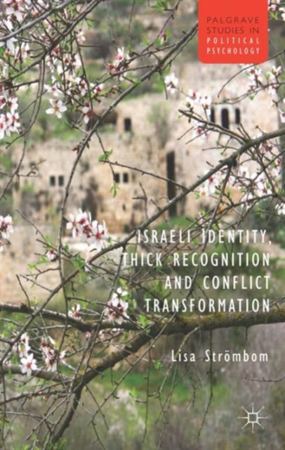 Israeli Identity, Thick Recognition and Conflict Transformation, Hardback Book